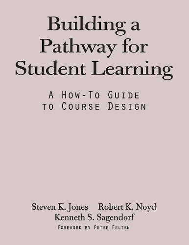 Паперова книга «Building a Pathway to Student Learning: A How-To Guide to Course Design», авторів Кеннет С. Сагендорф, Роберт К. Нойд, Стівен Г. Джонс - фото №1