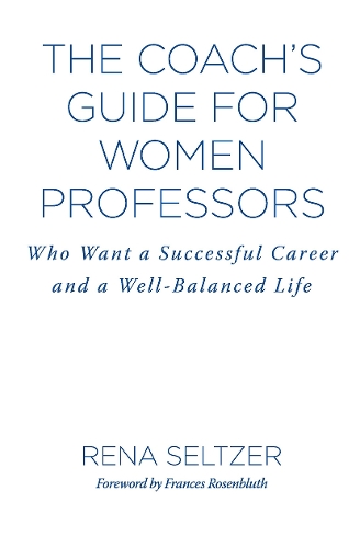 Бумажная книга «The Coach's Guide for Women Professors: Who Want a Successful Career and a Well-Balanced Life», автор Рена Зельцер - фото №1