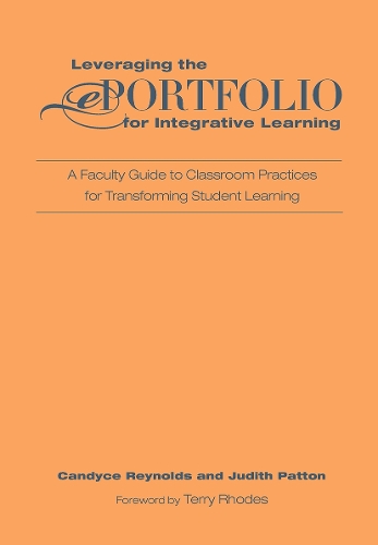 Бумажная книга «Leveraging the ePortfolio for Integrative Learning: A Faculty Guide to Classroom Practices for Transforming Student Learning», авторов Кэндис Рейнольдс, Джудит Паттон - фото №1
