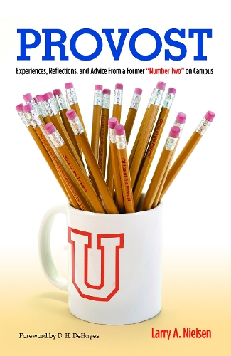 Паперова книга «Provost: Experiences, Reflections and Advice From a Former "Number Two" on Campus», автор Ларрі А. Нільсен - фото №1