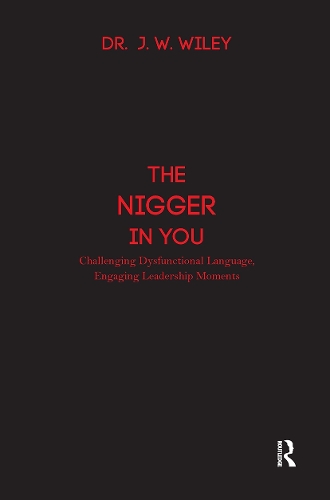 Паперова книга «The Nigger in You: Challenging Dysfunctional Language, Engaging Leadership Moments», автор Дж. В. Вайлі - фото №1