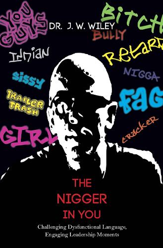 Паперова книга «The Nigger in You: Challenging Dysfunctional Language, Engaging Leadership Moments», автор Дж. В. Вайлі - фото №1