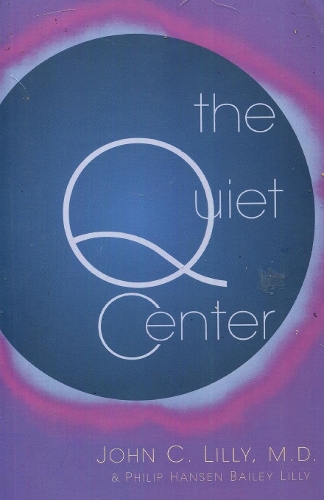 Бумажная книга «The Quiet Center: Isolation and Spirit», автор Филлип Хансен Бейли Лилли - фото №1