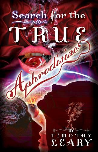 Бумажная книга «Search for the True Aphrodisiac», автор Тимоти Лири - фото №1