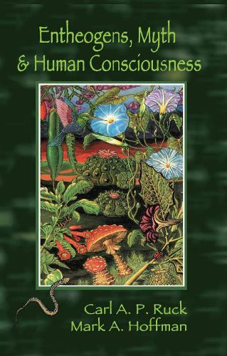 Бумажная книга «Entheogens, Myth, and Human Consciousness», автор Карл А. П. Рак - фото №1