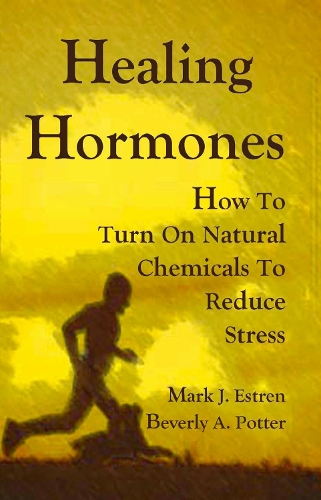Паперова книга «Healing Hormones: How To Turn On Natural Chemicals to Reduce Stress», авторів Беверлі А. Поттер, Марк Джеймс Естрен - фото №1