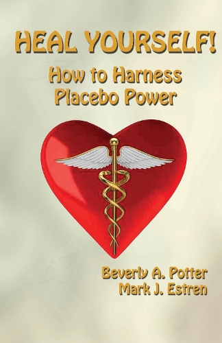 Паперова книга «Heal Yourself!: How to Harness Placebo Power», авторів Беверлі А. Поттер, Марк Джеймс Естрен - фото №1