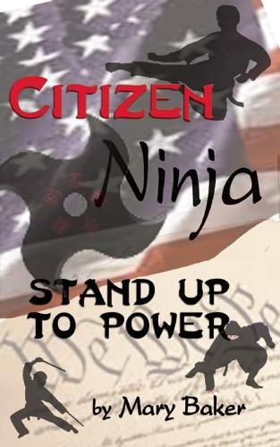 Бумажная книга «Citizen Ninja: Stand Up to Power», автор Мэри Бейкер - фото №1