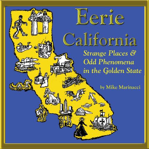 Паперова книга «Eerie California: Strange Places and Odd Phenomena in the Golden State», автор Майк Мариначчі - фото №1