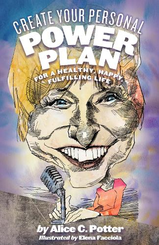 Бумажная книга «Create Your Personal Power Plan: For a Healthy, Happy, Fulfilling Life», автор Алиса Поттер - фото №1