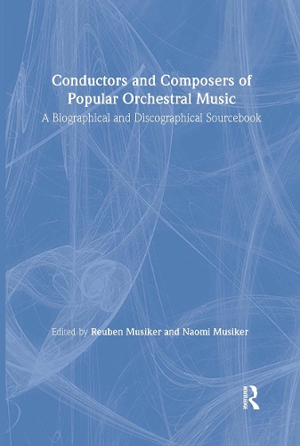 Бумажная книга «Conductors and Composers of Popular Orchestral Music: A Biographical and Discographical Sourcebook», авторов Наоми Мусикер, Рубен Мусикер - фото №1