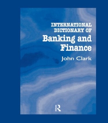 Бумажная книга «International Dictionary of Banking and Finance», автор Джон Кларк - фото №1