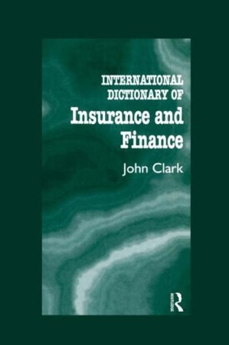 Бумажная книга «International Dictionary of Insurance and Finance», автор Джон Кларк - фото №1