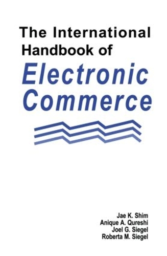 Бумажная книга «The International Handbook of Electronic Commerce», авторов Аник А. Куреши, Чжэ К. Шим, Джоэл Г. Сигел, Роберта М. Сигел - фото №1