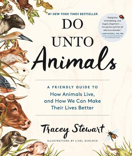 [object Object] «Do Unto Animals: A Friendly Guide to How Animals Live, and How We Can Make Their Lives Better», автор Трейсі Стюарт - фото №1