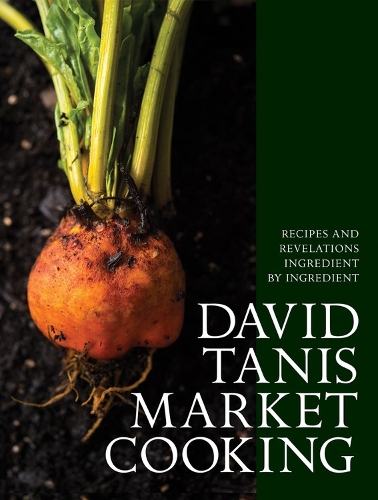 Бумажная книга «David Tanis Market Cooking: Recipes and Revelations, Ingredient by Ingredient», автор Дэвид Танис - фото №1