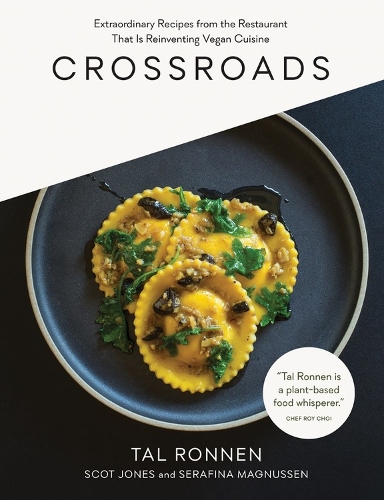 Бумажная книга «Crossroads: Extraordinary Recipes from the Restaurant That Is Reinventing Vegan Cuisine», авторов Скот Джонс, Серафина Магнуссен, Таль Роннен - фото №1