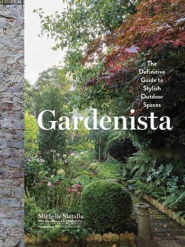 Бумажная книга «Gardenista: The Definitive Guide to Stylish Outdoor Spaces», автор Мишель Слаталла - фото №1