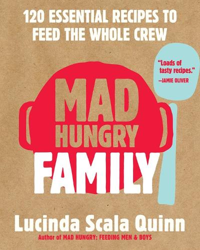 Бумажная книга «Mad Hungry Family: 120 Essential Recipes to Feed the Whole Crew», автор Люсинда Скала Куинн - фото №1