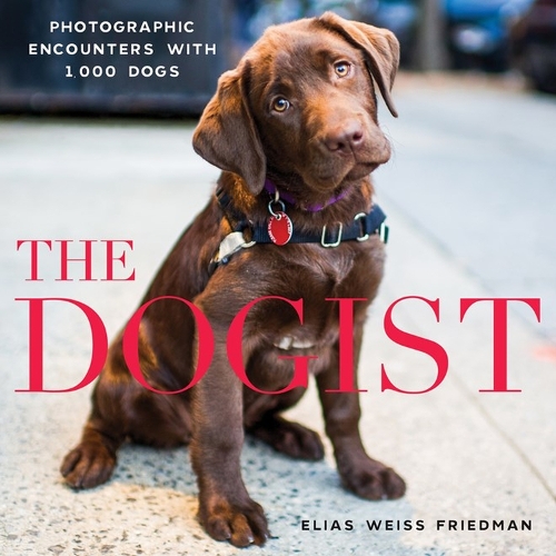 [object Object] «The Dogist: Photographic Encounters with 1,000 Dogs», автор Еліас Вайс Фрідман - фото №1