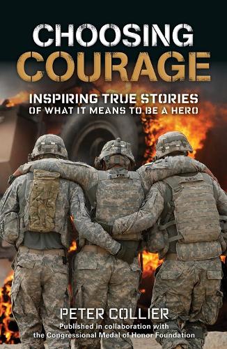 Бумажная книга «Choosing Courage: Inspiring True Stories of What It Means to Be a Hero», автор Питер Коллиер - фото №1