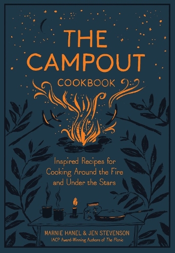Бумажная книга «The Campout Cookbook: Inspired Recipes for Cooking Around the Fire and Under the Stars», авторов Джен Стивенсон, Марни Ханель - фото №1