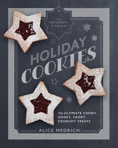 Бумажная книга «The Artisanal Kitchen: Holiday Cookies: The Ultimate Chewy, Gooey, Crispy, Crunchy Treats», автор Алиса Медрич - фото №1