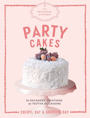 Бумажная книга «The Artisanal Kitchen: Party Cakes: 36 Decadent Creations for Festive Occasions», авторов Шерил Дэй, Гриффит Дэй - фото №1