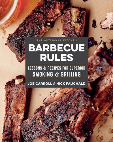 Бумажная книга «The Artisanal Kitchen: Barbecue Rules: Lessons and Recipes for Superior Smoking and Grilling», авторов Джо Кэрролл, Ник Фошальд - фото №1