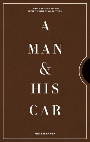 Паперова книга «A Man & His Car: Iconic Cars and Stories from the Men Who Love Them», автор Метт Гранек - фото №1