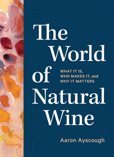 Бумажная книга «The World of Natural Wine: What It Is, Who Makes It, and Why It Matters», автор Аарон Айскаф - фото №1