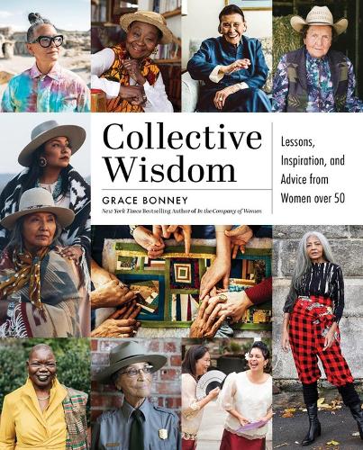 Паперова книга «Collective Wisdom: Lessons, Inspiration, and Advice from Women over 50», автор Ґрейс Бонні - фото №1