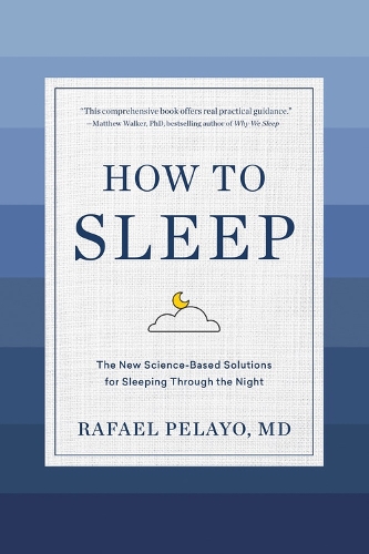 Бумажная книга «How to Sleep: The New Science-Based Solutions for Sleeping Through the Night», автор Рафаэль Пелайо - фото №1
