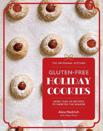 Бумажная книга «The Artisanal Kitchen: Gluten-Free Holiday Cookies: More Than 30 Recipes to Sweeten the Season», авторов Алиса Медрич, Майя Клейн - фото №1