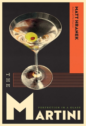 Паперова книга «The Martini: Perfection in a Glass», автор Метт Гранек - фото №1