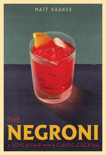 Паперова книга «The Negroni: A Love Affair with a Classic Cocktail», автор Метт Гранек - фото №1