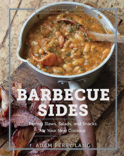 Бумажная книга «The Artisanal Kitchen: Barbecue Sides: Perfect Slaws, Salads, and Snacks for Your Next Cookout», авторов Адам Перри Ланг, Питер Камински - фото №1