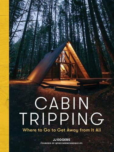 Бумажная книга «Cabin Tripping: Where to Go to Get Away from It All», автор Дж. Дж. Эггерс - фото №1