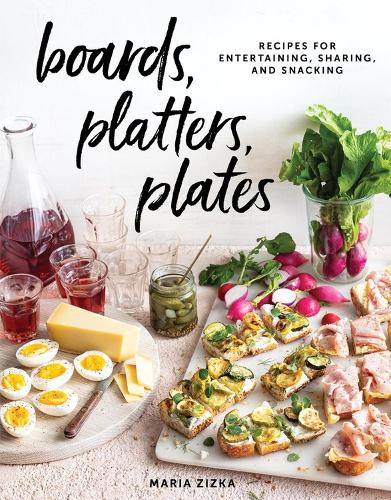 [object Object] «Boards, Platters, Plates: Recipes for Entertaining, Sharing, and Snacking», автор Марія Жижка - фото №1