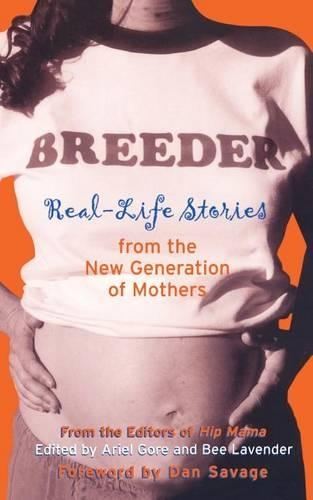 Паперова книга «Breeder: Real-Life Stories from the New Generation of Mothers», авторів Аріель Гор, Бі Лавенде - фото №1