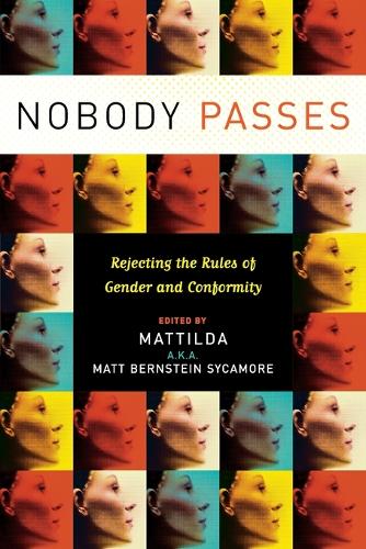 Бумажная книга «Nobody Passes: Rejecting the Rules of Gender and Conformity», автор Мэтт Бернштейн Сикамор - фото №1