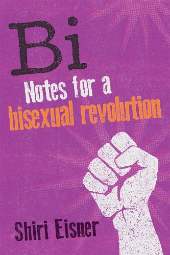 Паперова книга «Bi: Notes for a Bisexual Revolution», автор Ширі Айзнер - фото №1
