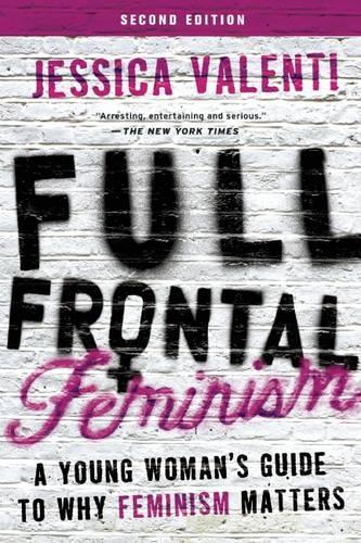 Бумажная книга «Full Frontal Feminism: A Young Woman's Guide to Why Feminism Matters», автор Джессика Валенти - фото №1