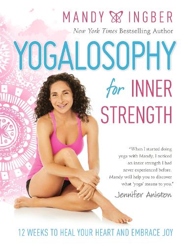 Бумажная книга «Yogalosophy for Inner Strength: 12 Weeks to Heal Your Heart and Embrace Joy», автор Мэнди Ингбер - фото №1