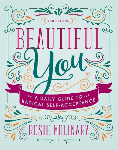 Бумажная книга «Beautiful You: A Daily Guide to Radical Self-Acceptance», автор Рози Молинари - фото №1