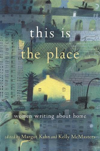 Бумажная книга «This Is the Place: Women Writing About Home», авторов Келли Макмастерс, Марго Кейс - фото №1
