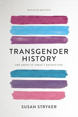 Бумажная книга «Transgender History (Second Edition): The Roots of Today's Revolution», автор Сьюзен Страйкер - фото №1