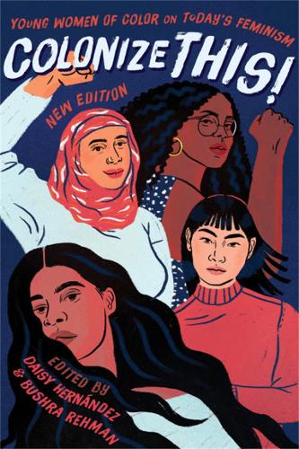 Паперова книга «Colonize This!: Young Women of Color on Today's Feminism», авторів Бушра Рехман, Дейзі Ернандес - фото №1