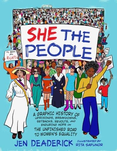 Бумажная книга «She the People: A Graphic History of Uprisings, Breakdowns, Setbacks, Revolts, and Enduring Hope on the Unfinished Road to Women's Equality», автор Джен Дедерик - фото №1