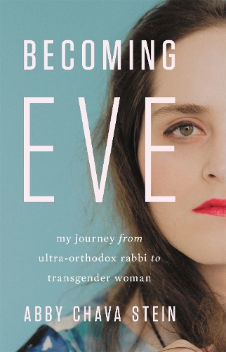 Паперова книга «Becoming Eve: My Journey from Ultra-Orthodox Rabbi to Transgender Woman», автор Еббі Стайн - фото №1